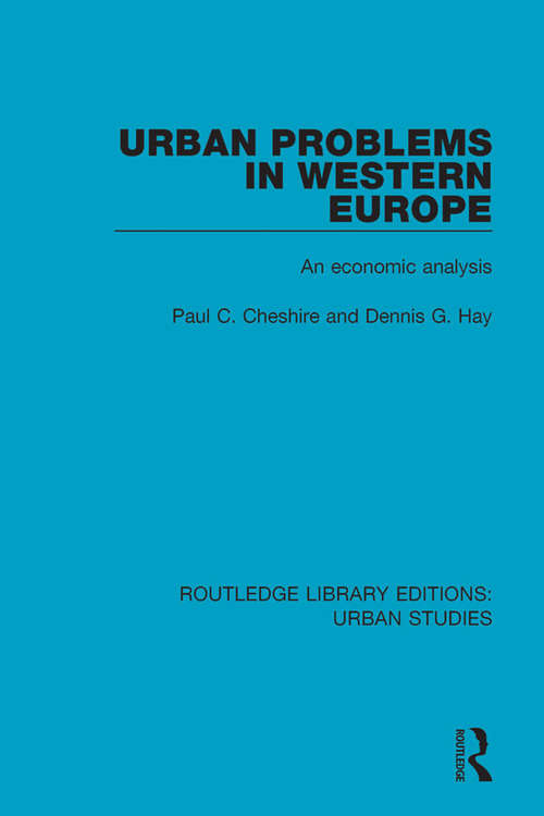 Urban Problems in Western Europe: An Economic Analysis (Routledge Library Editions: Urban Studies #7)