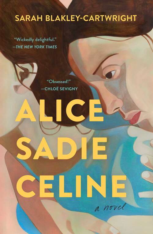 Book cover of Alice Sadie Celine: A Novel