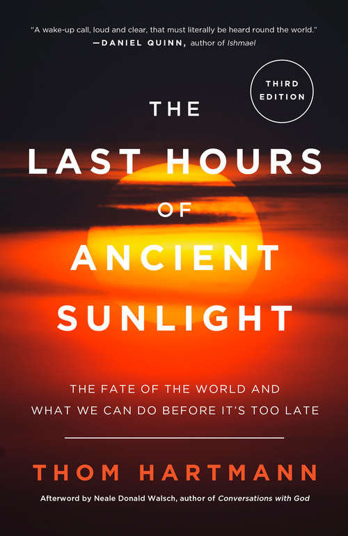 The Last Hours of Ancient Sunlight: The Fate of the World and What We Can Do Before It's Too Late