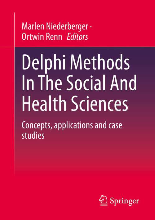 Book cover of Delphi Methods In The Social And Health Sciences: Concepts, applications and case studies (1st ed. 2023)