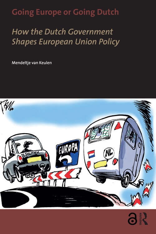 Book cover of Going Europe or Going Dutch?: How the Dutch Government Shapes European Union Policy (1) (Clingendael Dissertations)