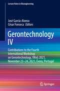 Gerontechnology IV: Contributions to the Fourth International Workshop on Gerontechnology, IWoG 2021, November 23–24, 2021, Évora, Portugal (Lecture Notes in Bioengineering)