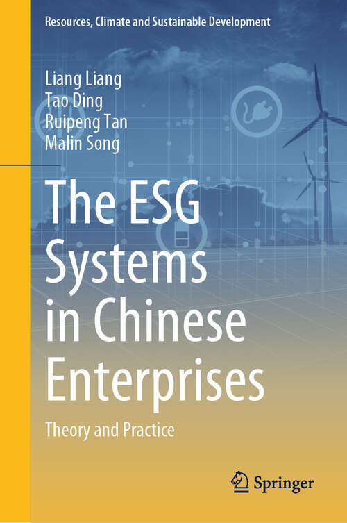 Book cover of The ESG Systems in Chinese Enterprises: Theory and Practice (Resources, Climate and Sustainable Development)