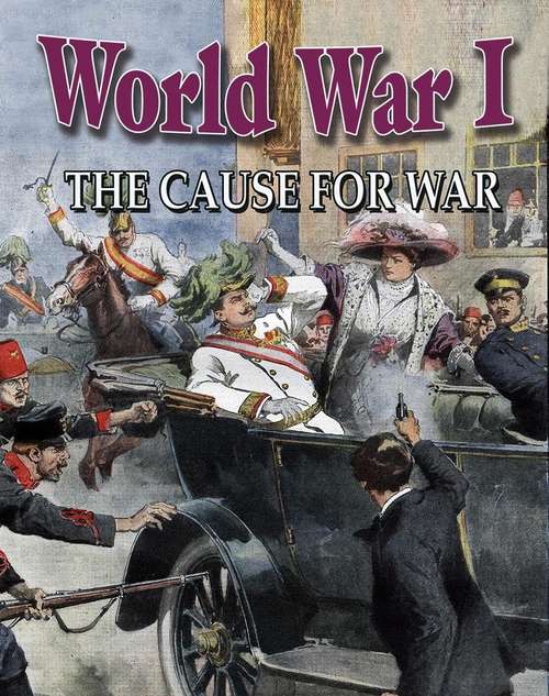 Book cover of World War I: The Cause for War (World War I: Remembering the Great War)