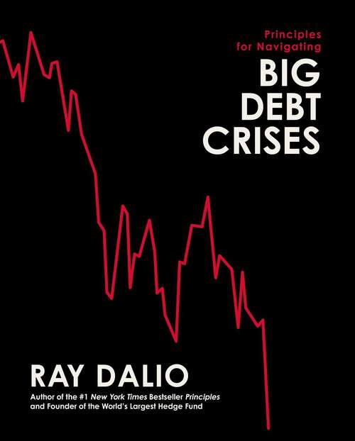 Book cover of Principles for Navigating Big Debt Crises (Principles)