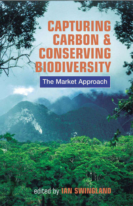 Book cover of Capturing Carbon and Conserving Biodiversity: The Market Approach
