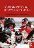Organizational Behaviour in Sport (Foundations of Sport Management)