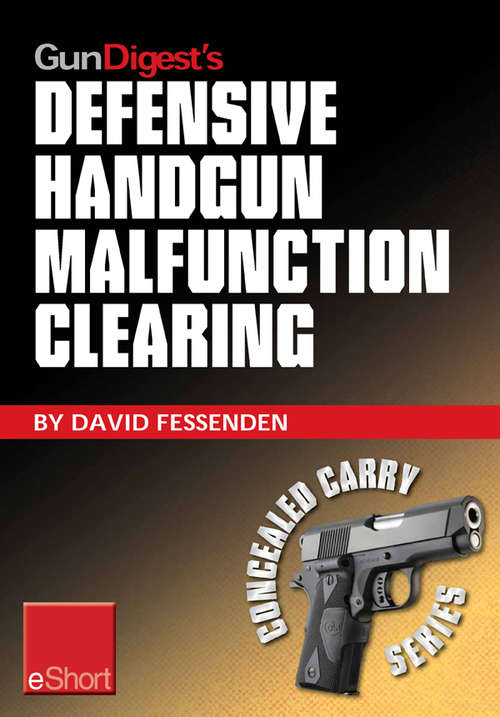 Book cover of Gun Digest's Defensive Handgun Malfunction Clearing eShort
