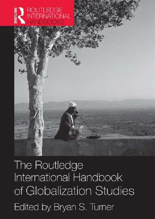 The Routledge International Handbook of Globalization Studies: Second Edition (Routledge International Handbooks)