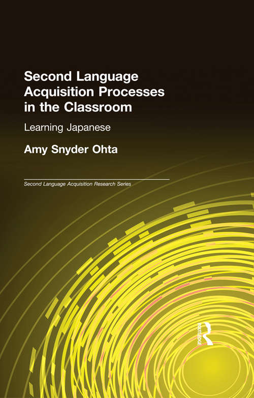 Book cover of Second Language Acquisition Processes in the Classroom: Learning Japanese (Second Language Acquisition Research Series)