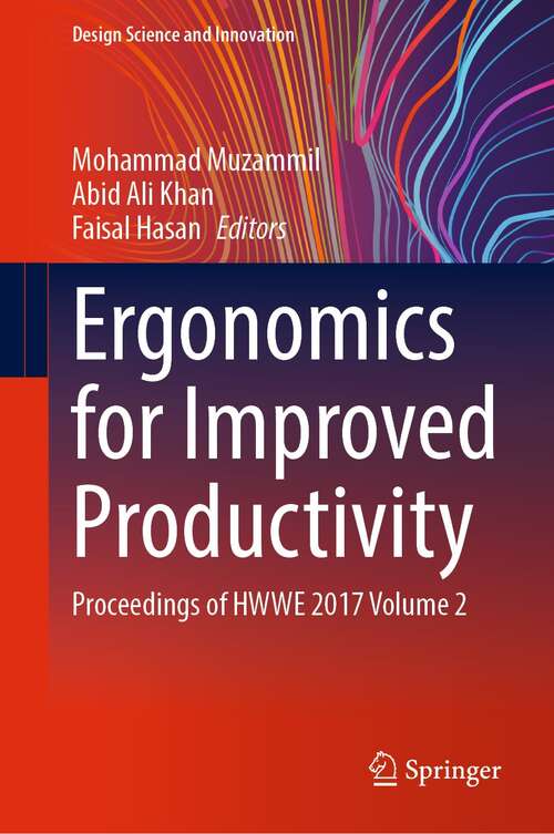 Ergonomics for Improved Productivity: Proceedings of HWWE 2017 Volume 2 (Design Science and Innovation)