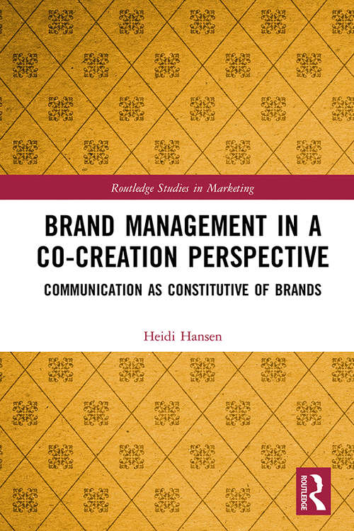 Book cover of Brand Management in a Co-Creation Perspective: Communication as Constitutive of Brands (Routledge Studies in Marketing)
