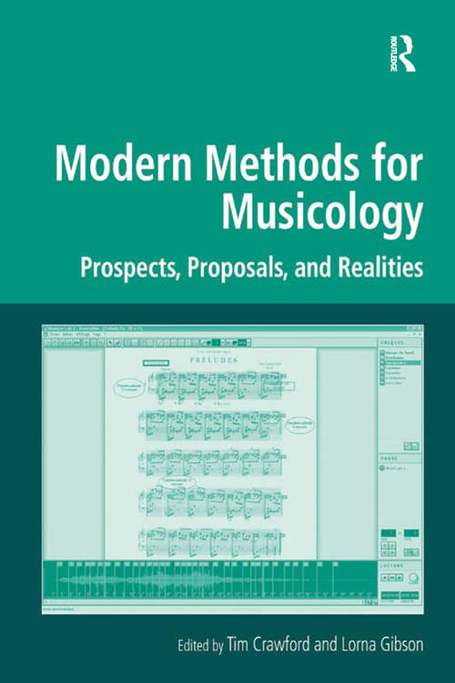 Modern Methods for Musicology: Prospects, Proposals, and Realities (Digital Research in the Arts and Humanities)