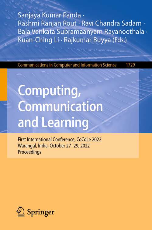 Computing, Communication and Learning: First International Conference, CoCoLe 2022, Warangal, India, October 27–29, 2022, Proceedings (Communications in Computer and Information Science #1729)