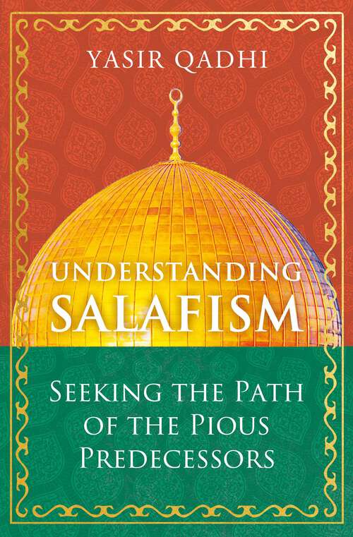 Book cover of Understanding Salafism: Seeking the Path of the Pious Predecessors