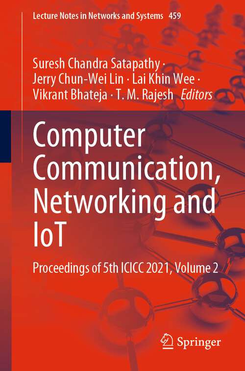 Computer Communication, Networking and IoT: Proceedings of 5th ICICC 2021, Volume 2 (Lecture Notes in Networks and Systems #459)