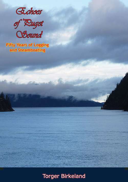 Book cover of Echoes of Puget Sound: Fifty Years of Logging and Steamboating