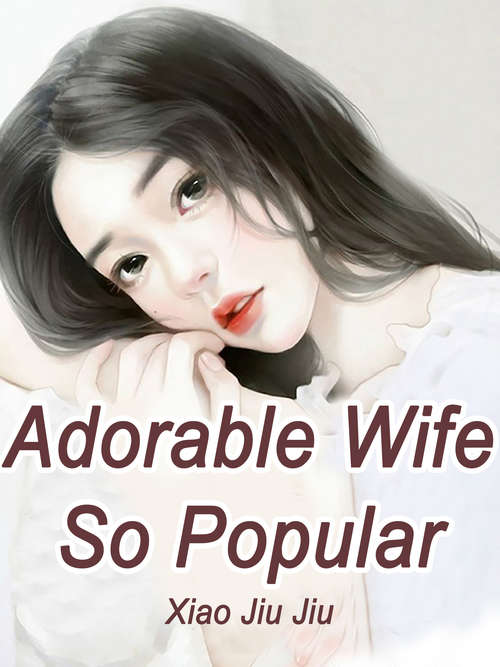 Book cover of Adorable Wife So Popular: Volume 1 (Volume 1 #1)