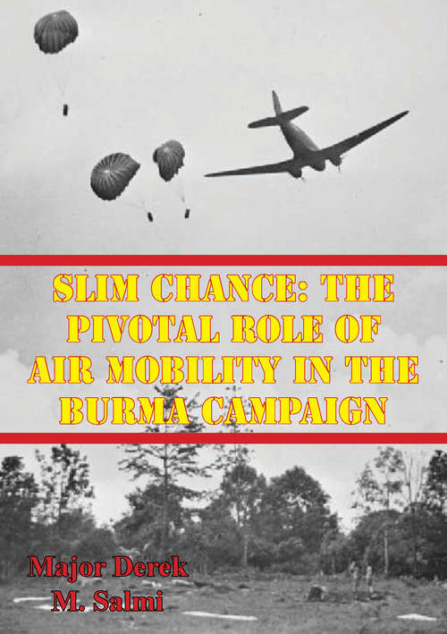 Book cover of Slim Chance: The Pivotal Role Of Air Mobility In The Burma Campaign