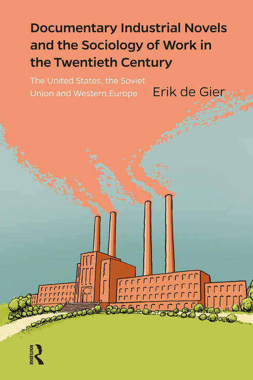 Book cover of Documentary Industrial Novels and the Sociology of Work in the Twentieth Century: The United States, the Soviet Union and Western Europe (1)