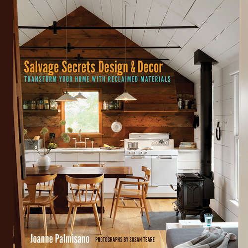 Book cover of Salvage Secrets Design & Decor: Transform Your Home with Reclaimed Materials