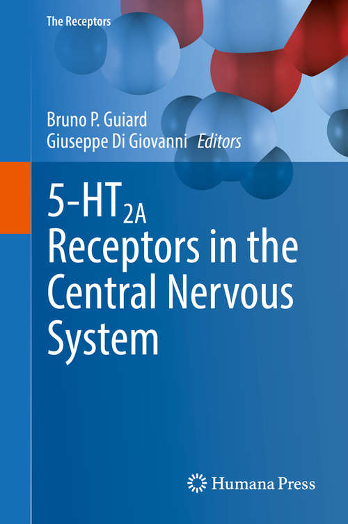 5-HT2A Receptors in the Central Nervous System (The Receptors #32)