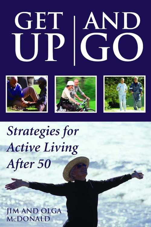 Book cover of Get Up and Go: Strategies for Active Living After 50