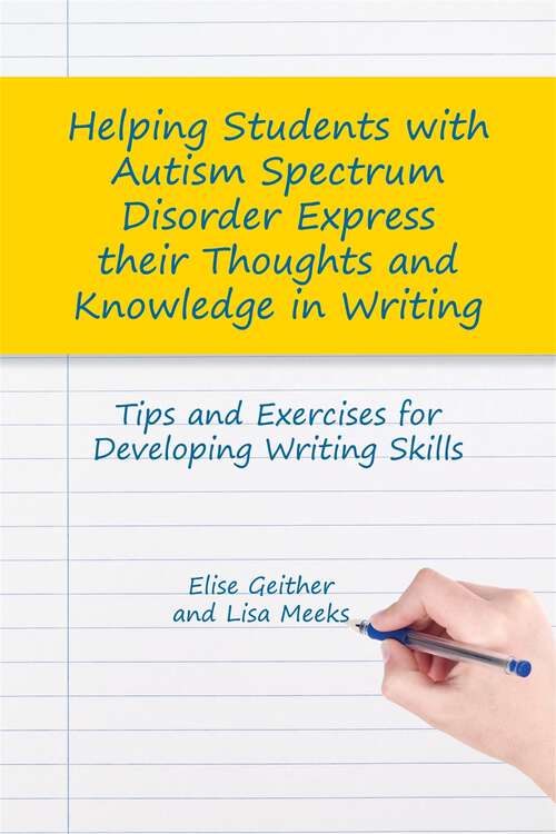 Book cover of Helping Students with Autism Spectrum Disorder Express their Thoughts and Knowledge in Writing: Tips and Exercises for Developing Writing Skills