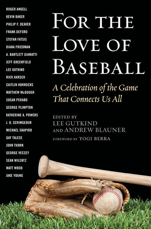 For the Love of Baseball: A Celebration of the Game That Connects Us All