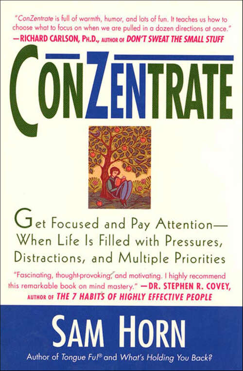 Book cover of ConZentrate: Get Focused and Pay Attention—When Life Is Filled with Pressures, Distractions, and Multiple Priorities
