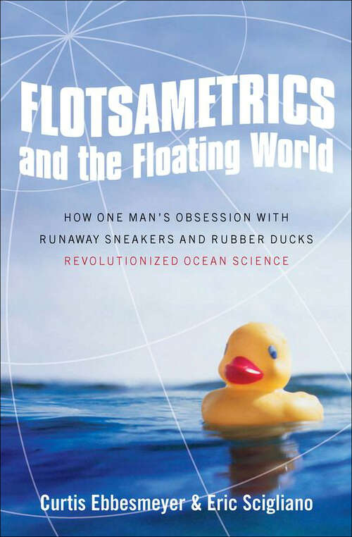 Book cover of Flotsametrics and the Floating World: How One Man's Obsession with Runaway Sneakers and Rubber Ducks Revolutionized Ocean Science