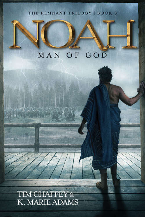Noah: Man Of God (The Remnant Triology #3)