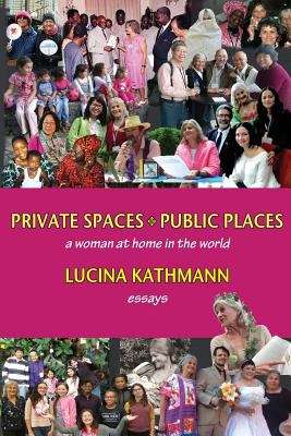 Book cover of Private Spaces, Public Places: A Woman at Home in the World