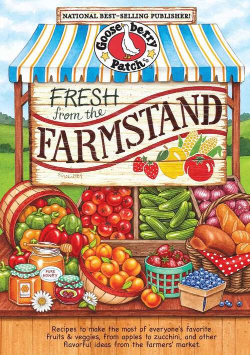 Book cover of Fresh from the Farmstand: Recipes to Make the Most of Everyone's Favorite Fruits & Veggies From Apples to Zucchini, and Other Fresh Picked Farmers' Market Treats