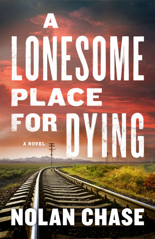 Book cover of A Lonesome Place for Dying: A Novel