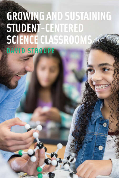 Book cover of Growing and Sustaining Student-Centered Science Classrooms