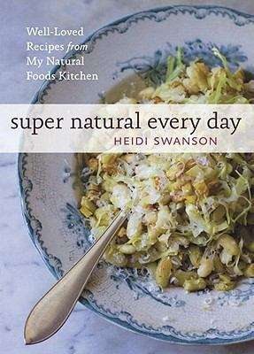 Book cover of Super Natural Every Day: Well-loved Recipes from My Natural Foods Kitchen