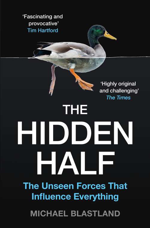 Book cover of The Hidden Half: The Unseen Forces that Influence Everything