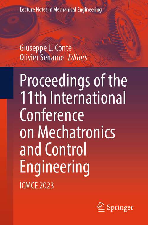 Book cover of Proceedings of the 11th International Conference on Mechatronics and Control Engineering: ICMCE 2023 (1st ed. 2024) (Lecture Notes in Mechanical Engineering)