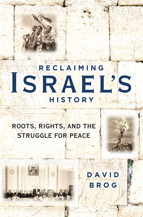 Book cover of Reclaiming Israel's History: Roots, Rights, and the Struggle for Peace