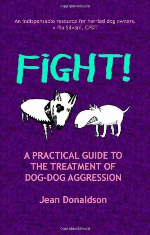 Book cover of Fight!: A Practical Guide to the Treatment of Dog-Dog Aggression