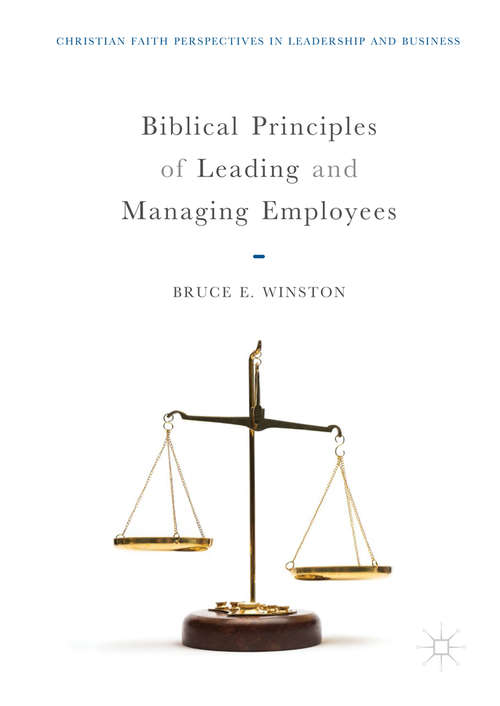 Book cover of Biblical Principles of Leading and Managing Employees (1st ed. 2018) (Christian Faith Perspectives In Leadership And Business Ser.)