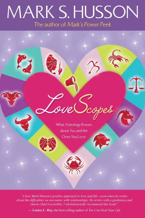 LoveScopes: What Astrology Already Knows About You And Your Loved Ones