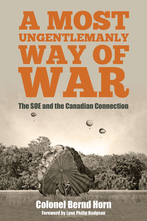 Book cover of A Most Ungentlemanly Way of War: The SOE and the Canadian Connection
