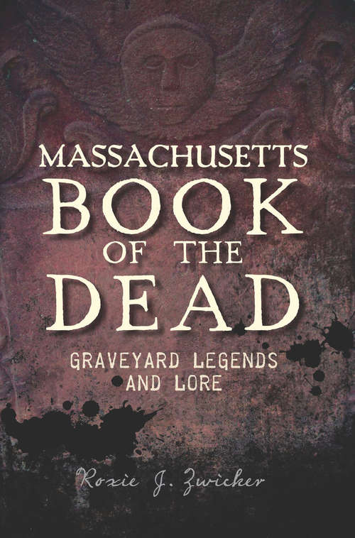 Book cover of Massachusetts Book of the Dead: Graveyard Legends and Lore (Haunted America)