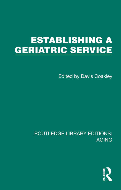 Book cover of Establishing a Geriatric Service (Routledge Library Editions: Aging)
