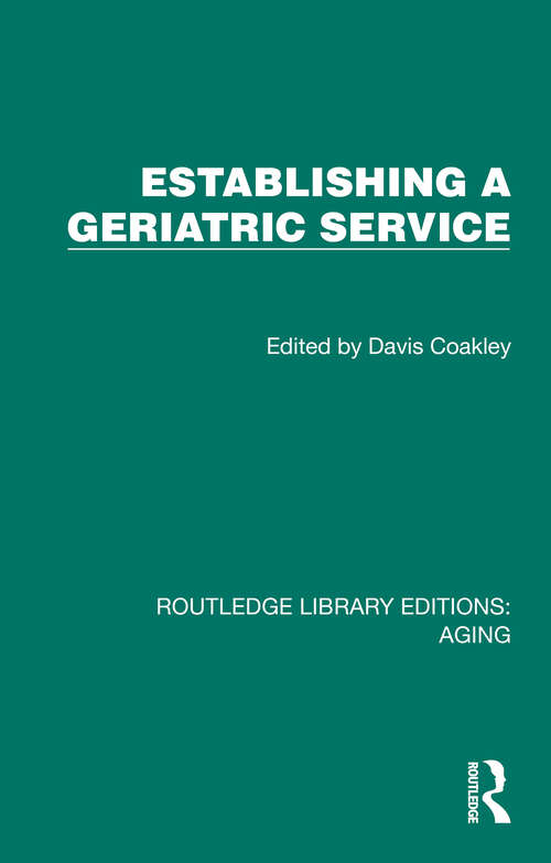 Book cover of Establishing a Geriatric Service (Routledge Library Editions: Aging)