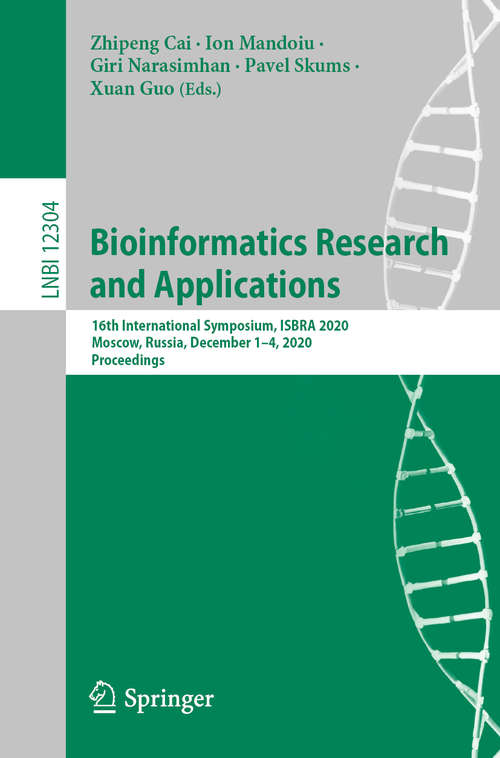 Bioinformatics Research and Applications: 16th International Symposium, ISBRA 2020, Moscow, Russia, December 1–4, 2020, Proceedings (Lecture Notes in Computer Science #12304)