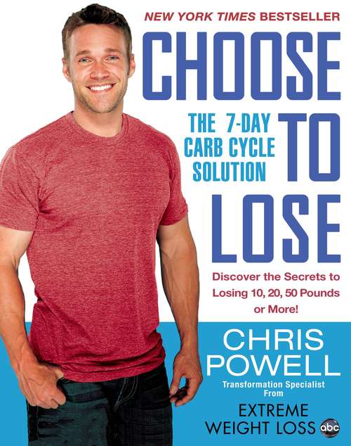 Book cover of Choose to Lose: The 7-Day Carb Cycle Solution