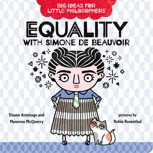 Book cover of Big Ideas for Little Philosophers: Equality with Simone de Beauvoir (Big Ideas for Little Philosophers #1)